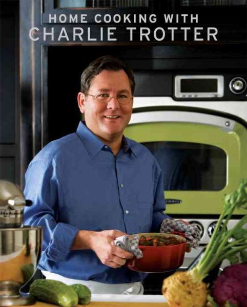 Home Cooking with Charlie Trotter (Gourmet Cook Book Club Selection) cover