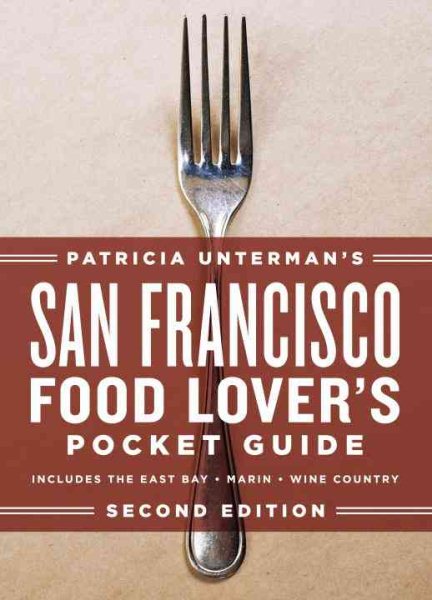Patricia Unterman's San Francisco Food Lover's Pocket Guide, Second Edition: Includes the East Bay, Marin, Wine Country cover