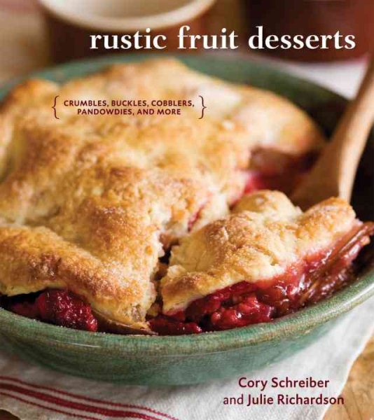 Rustic Fruit Desserts: Crumbles, Buckles, Cobblers, Pandowdies, and More [A Cookbook] cover