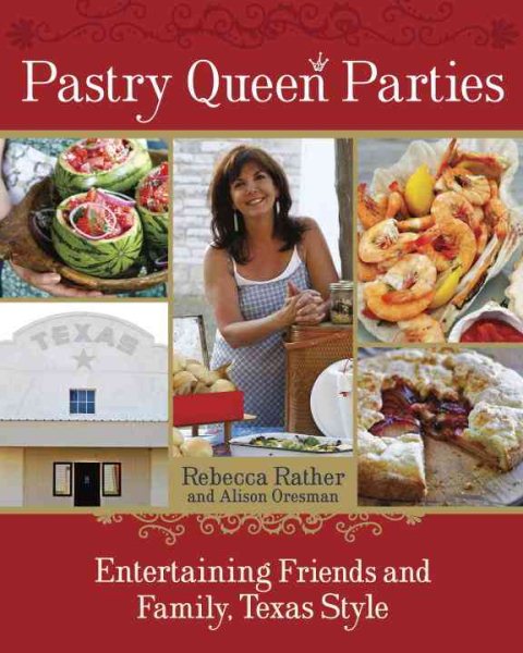 Pastry Queen Parties: Entertaining Friends and Family, Texas Style [A Cookbook] cover