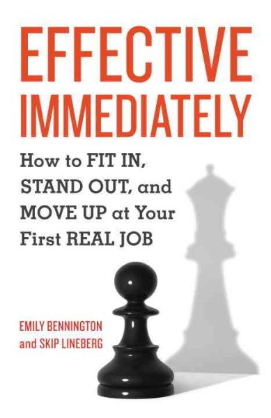 Effective Immediately: How to Fit In, Stand Out, and Move Up at Your First Real Job cover