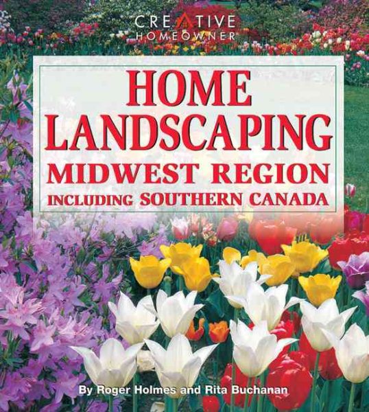 Home Landscaping: Midwest Region: Including Southern Canada cover