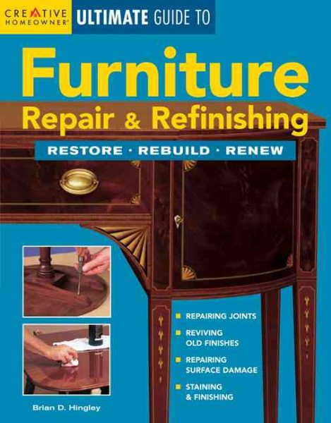 Furniture Repair & Refinishing (Creative Homeowner Ultimate Guide To. . .) cover