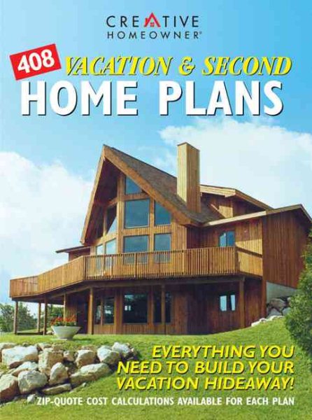 408 Vacation & Second Home Plans: Everything You Need to Build Your Vacation Hideaway! cover