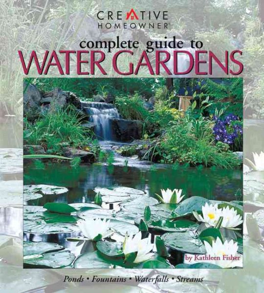 Complete Guide to Water Gardens: Ponds, Fountains, Waterfalls, Streams cover
