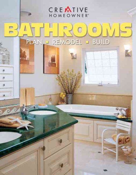 Bathrooms: Plan, Remodel, Build cover