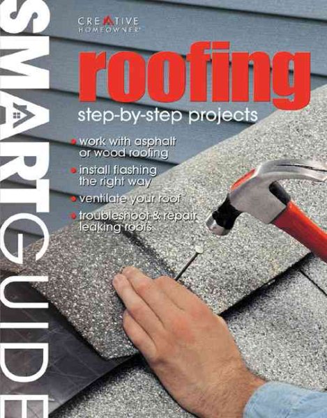 Smart Guide®: Roofing: Step-by-Step Projects