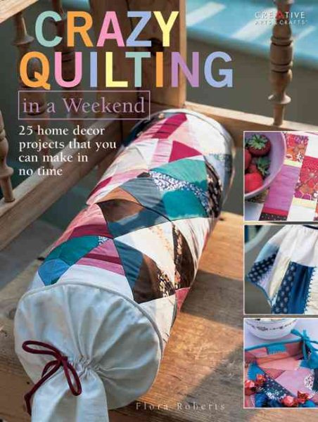 Crazy Quilting in a Weekend cover