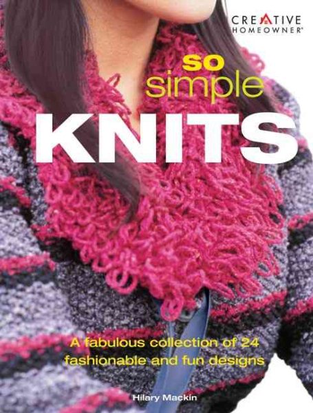 So Simple Knits: A Fabulous Collection of 24 Fashionable and Fun Designs cover