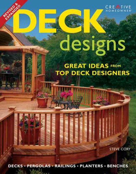 Deck Designs: Plus Pergolas, Railings, Planters, Benches cover