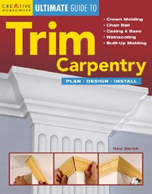 The Ultimate Guide to Trim Carpentry: Plan, Design, Install (Ultimate Guide To... (Creative Homeowner)) (English and English Edition) cover