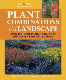 Plant Combinations for Your Landscape: Over 400 Inspirational Groupings for Garden Beds & Borders (Landscaping) cover