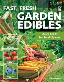 Fast, Fresh Garden Edibles: Quick Crops for Small Spaces (Creative Homeowner) Expert Gardening Tips for Fast-Growing Vegetables, Fruits, & Herbs, Improving Your Soil, Fighting Pests, Harvesting & More cover