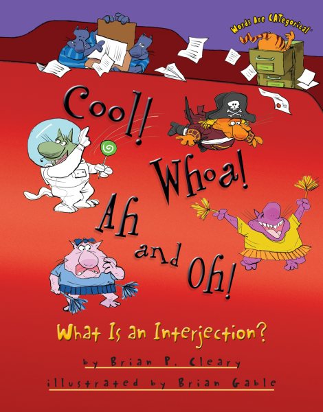 Cool! Whoa! Ah and Oh!: What Is an Interjection? (Words Are CATegorical ®)
