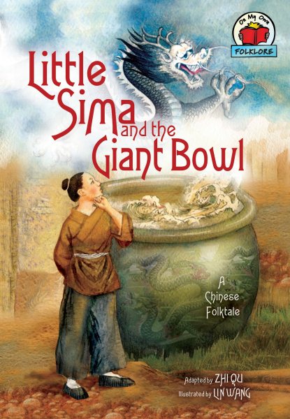 Little Sima and the Giant Bowl: [A Chinese Folktale] (On My Own Folklore)