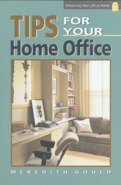 Tips for Your Home Office (Enhancing Your Life at Home) cover