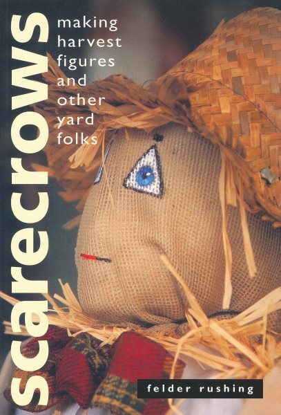 Scarecrows: Making Harvest Figures and Other Yard Folks cover