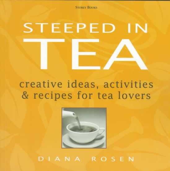 Steeped in Tea: Creative Ideas, Activities & Recipes for Tea Lovers cover
