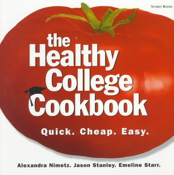 The Healthy College Cookbook: Quick. Cheap. Easy. cover