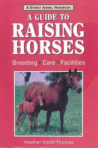 Storey's Guide to Raising Horses: Breeding/Care/Facilities cover