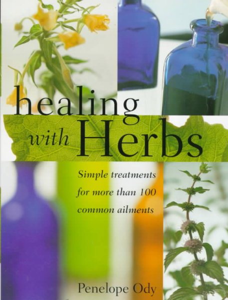 Healing with Herbs: Simple Treatments for More than 100 Common Ailments cover
