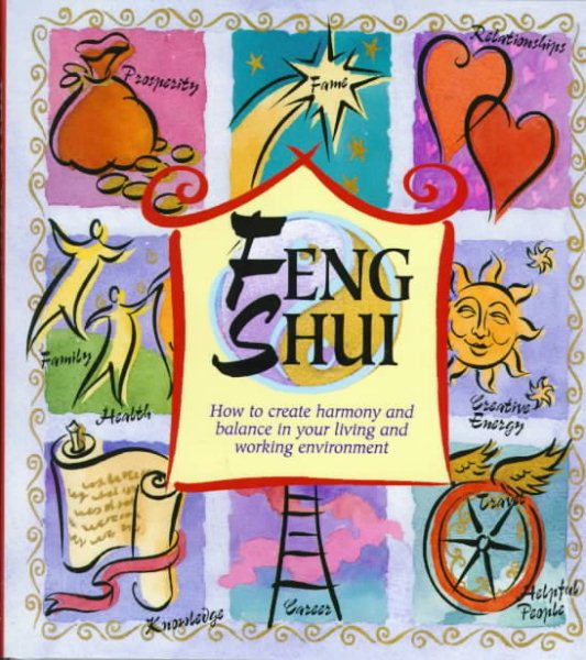 Feng Shui: How to Create Harmony and Balance in Your Living and Working Environment cover