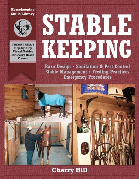 Stablekeeping: A Visual Guide to Safe and Healthy Horsekeeping (Horsekeeping Skills Library) cover