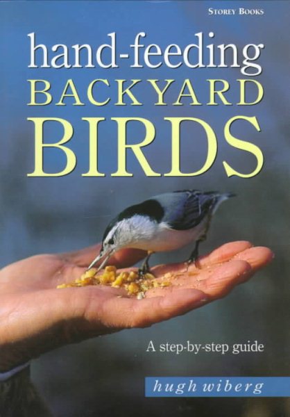 Hand-Feeding Backyard Birds: A Step-By-Step Guide cover