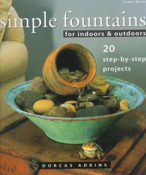 Simple Fountains for Indoors & Outdoors: 20 Step-By-Step Projects cover