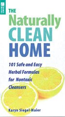The Naturally Clean Home: 100 Safe and Easy Herbal Formulas for Non-Toxic Cleansers cover