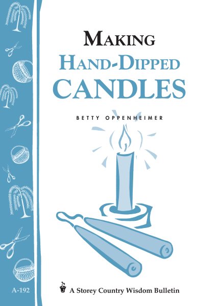 Making Hand-Dipped Candles: Storey's Country Wisdom Bulletin A-192 (Storey Country Wisdom Bulletin, a-192)