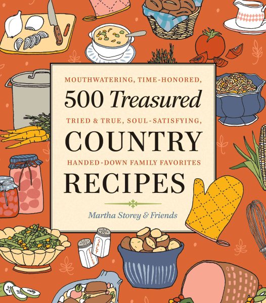 500 Treasured Country Recipes: Mouthwatering, Time-Honored, Tried-and-True, Handed-Down, Soul-Satisfying Dishes cover