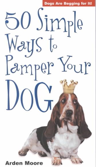 50 Simple Ways to Pamper Your Dog cover