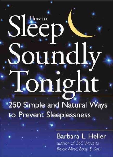 How to Sleep Soundly Tonight: 250 Simple and Natural Ways to Prevent Sleeplessness cover