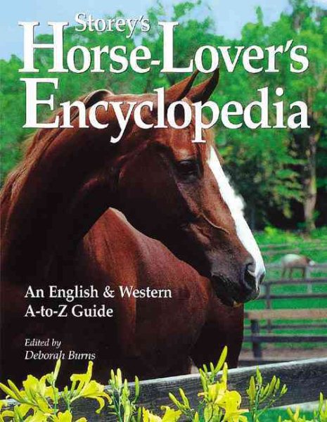 Storey's Horse-Lover's Encyclopedia: An English and Western A-to-Z Guide