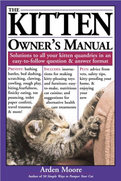 The Kitten Owner's Manual: Solutions to all your Kitten Quandaries in an easy-to-follow question and answer format