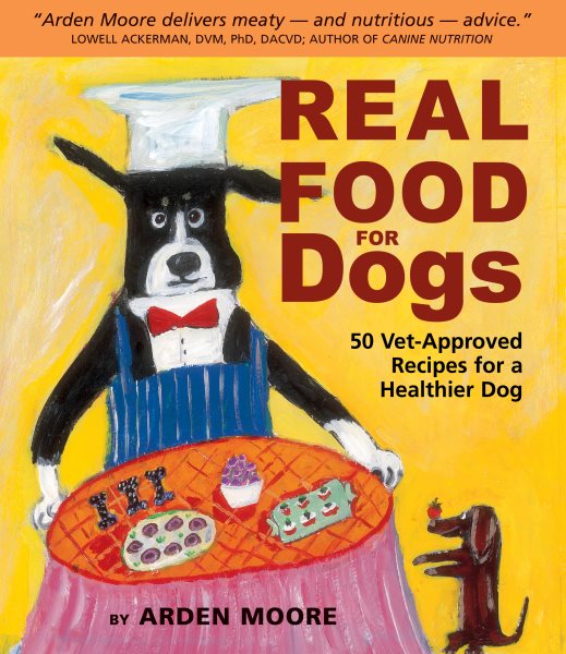 Real Food for Dogs: 50 Vet-Approved Recipes for a Healthier Dog cover