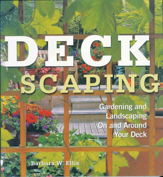 Deckscaping: Gardening and Landscaping On and Around Your Deck cover