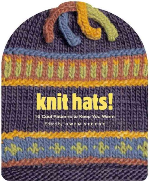 Knit Hats!: 15 Cool Patterns to Keep You Warm cover