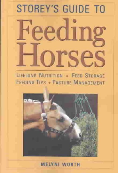 Storey's Guide to Feeding Horses: Lifelong Nutrition, Feed Storage, Feeding Tips, Pasture Management cover