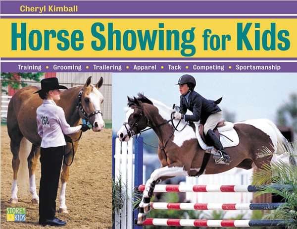 Horse Showing for Kids: Training, Grooming, Trailering, Apparel, Tack, Competing, Sportsmanship cover