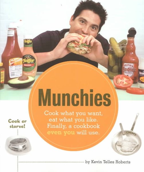 Munchies: Cook what you want, eat what you like. Finally, a cookbook even you will use. cover