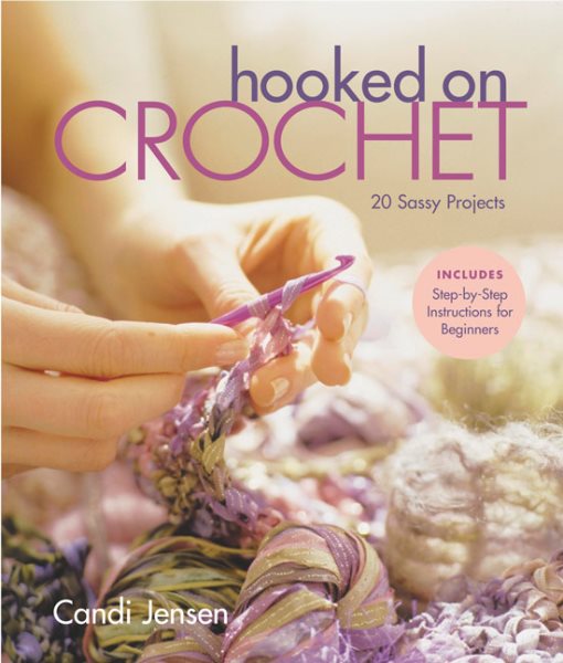 Hooked on Crochet: 20 Sassy Projects cover