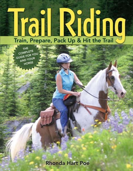 Trail Riding: Train, Prepare, Pack Up & Hit the Trail cover