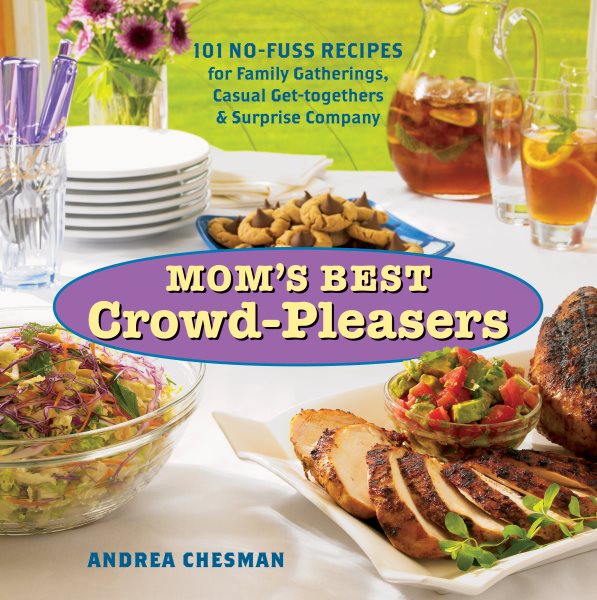 Mom's Best Crowd-Pleasers: 101 No-Fuss Recipes for Family Gatherings, Casual Get-togethers & Surprise Company cover