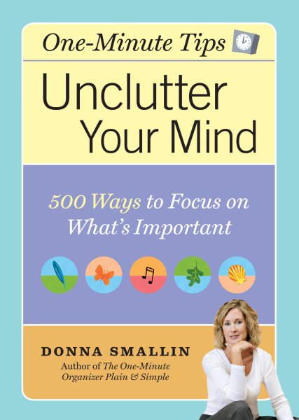 Unclutter Your Mind: 500 Ways to Focus on What's Important cover