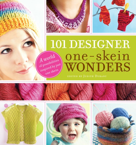 101 Designer One-Skein Wonders®: A World of Possibilities Inspired by Just One Skein cover