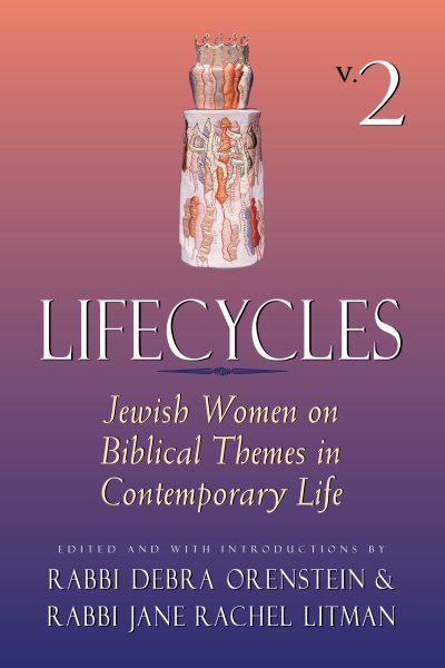 Lifecycles: Jewish Women on Biblical Themes in Contemporary Life (Lifecycles, Vol 2) cover