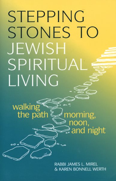 Stepping Stones to Jewish Spiritual Living: Walking the Path Morning, Noon, and Night cover
