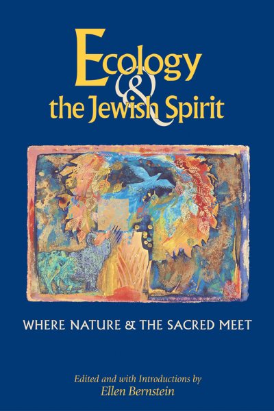 Ecology & the Jewish Spirit: Where Nature & the Sacred Meet cover